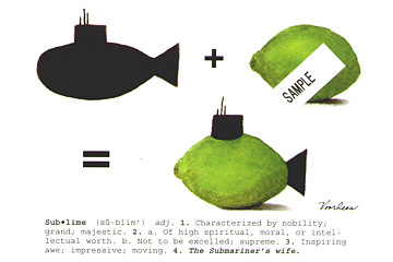 It would be perfect and _______ if <u>submarines</u> were made of <u>limes</u>! How delicious!